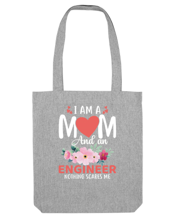 I Am A Mom And A Engineer Nothing Scares Me Heather Grey