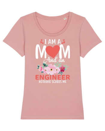 I Am A Mom And A Engineer Nothing Scares Me Canyon Pink