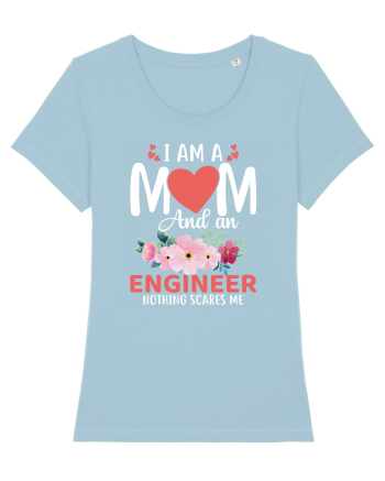 I Am A Mom And A Engineer Nothing Scares Me Sky Blue