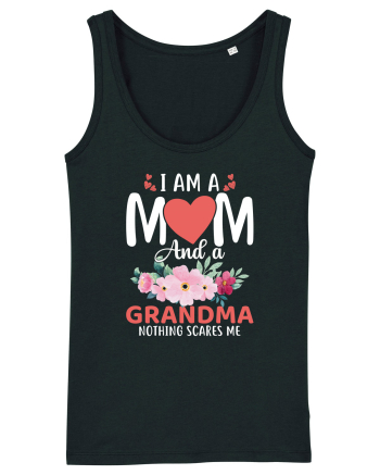 I Am A Mom And A Grandma Nothing Scares Me Black