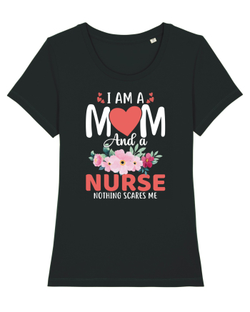 I Am A Mom And A Nurse Nothing Scares Me Black
