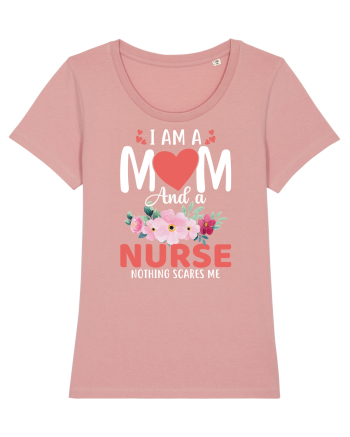 I Am A Mom And A Nurse Nothing Scares Me Canyon Pink