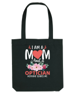 I Am A Mom And A Optician Nothing Scares Me Sacoșă textilă