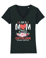 I Am A Mom And A Optician Nothing Scares Me Tricou mânecă scurtă guler V Damă Evoker