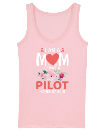 I Am A Mom And A Pilot Nothing Scares Me Cotton Pink