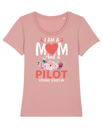 I Am A Mom And A Pilot Nothing Scares Me Canyon Pink