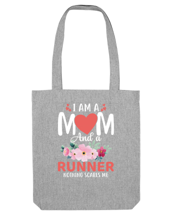 I Am A Mom And A Runner Nothing Scares Me Heather Grey