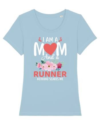 I Am A Mom And A Runner Nothing Scares Me Sky Blue