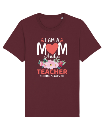 I Am A Mom And A Teacher Nothing Scares Me Burgundy