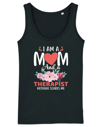 I Am A Mom And A Therapist Nothing Scares Me Black