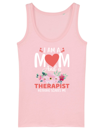 I Am A Mom And A Therapist Nothing Scares Me Cotton Pink