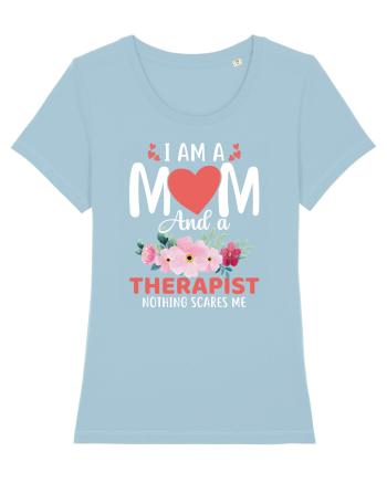I Am A Mom And A Therapist Nothing Scares Me Sky Blue