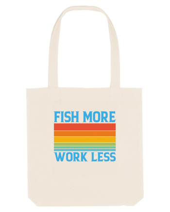 Fish More Work Less Natural