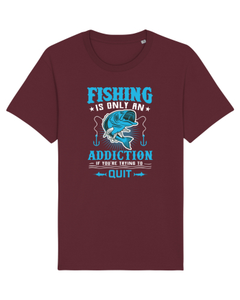 Fishing Is Only An Addiction Burgundy