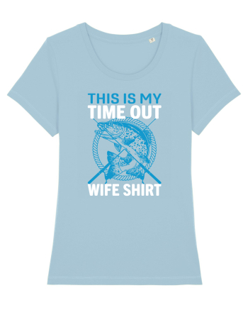 This Is My Time Out Wife Shirt Sky Blue