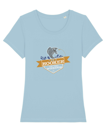 I'm a Hooker on the weekends Sky Blue