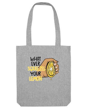 Squeeze your lemon Heather Grey