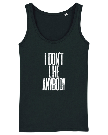 I don't like anybody Black