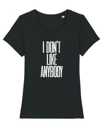I don't like anybody Black