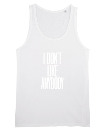 I don't like anybody White