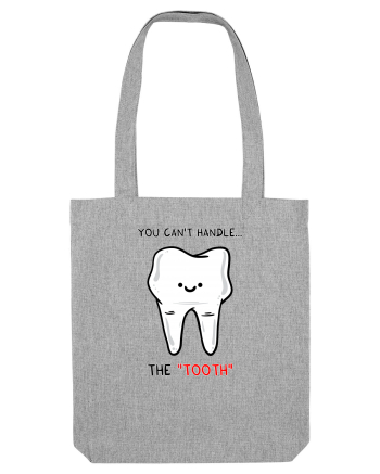You can't handle the TOOTH Heather Grey