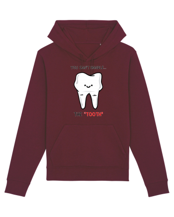 You can't handle the TOOTH Burgundy