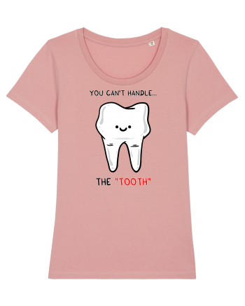 You can't handle the TOOTH Canyon Pink