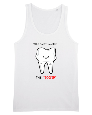 You can't handle the TOOTH White