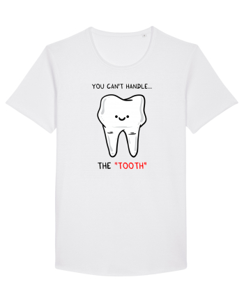 You can't handle the TOOTH White