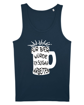 Für Bier Würde Ich Sogar Arbeiten / As lucra chiar si pentru bere Navy