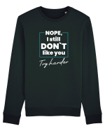 I still don`t Bluză mânecă lungă Unisex Rise