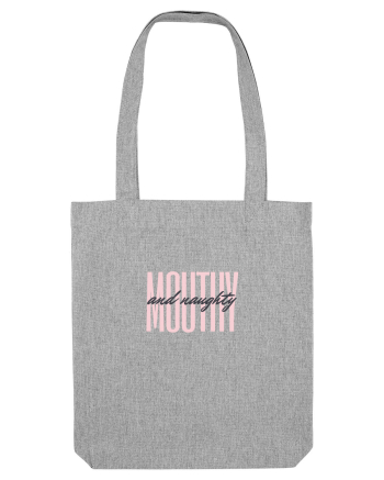 MOUTHY and naughty Heather Grey