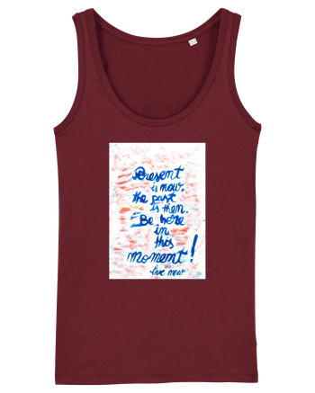 Live in the present Burgundy