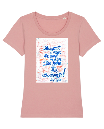 Live in the present Canyon Pink