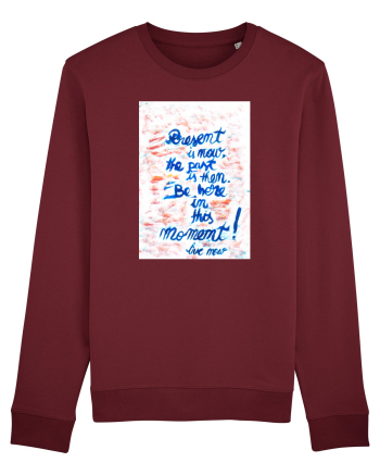 Live in the present Burgundy