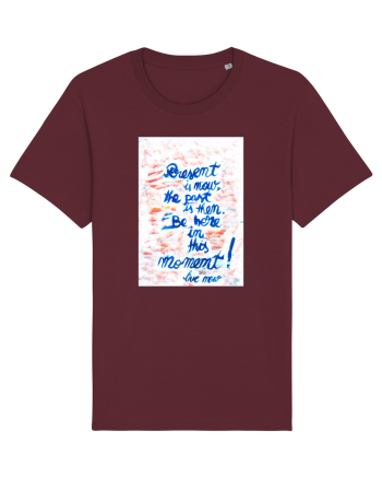 Live in the present Burgundy