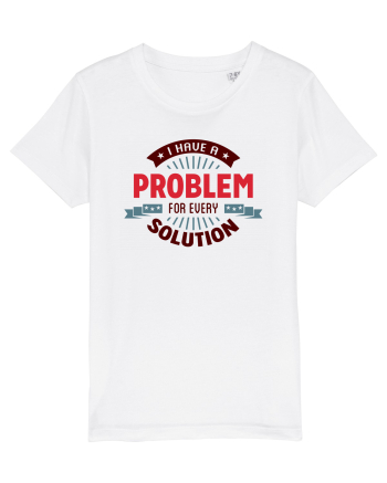 I have a problem for every solution White