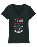 It`s not your job Tricou mânecă scurtă guler V Damă Evoker