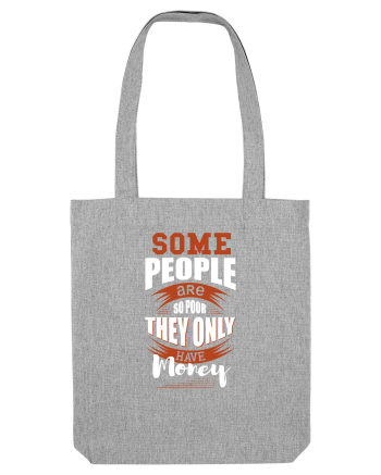 Poor with money Heather Grey