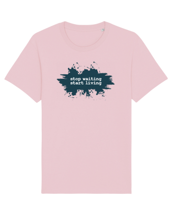 stop waiting start living Cotton Pink