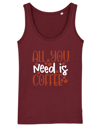 All You Need Is Coffee Burgundy
