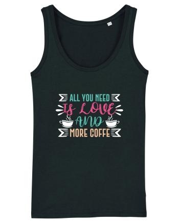 All You Need Is Love And More Coffee Black