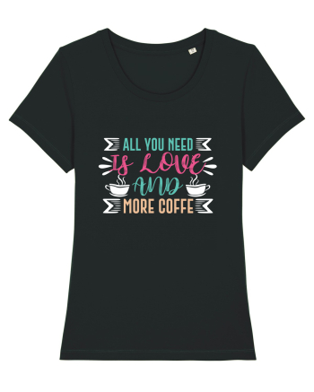 All You Need Is Love And More Coffee Black