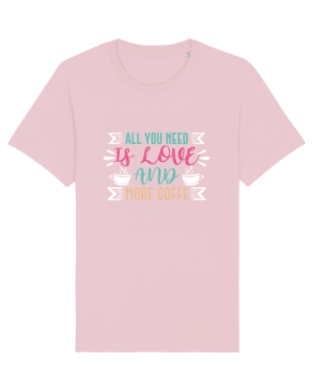 All You Need Is Love And More Coffee Cotton Pink