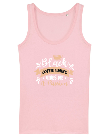 Black Coffee Always Gives Me A Passion Cotton Pink