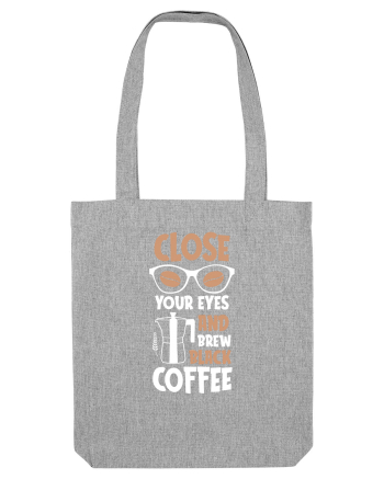 Close Your Eyes And Brew Black Coffee Heather Grey