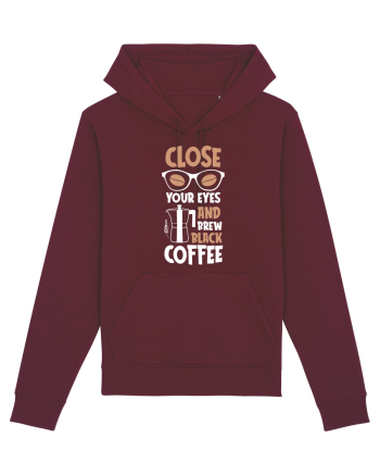 Close Your Eyes And Brew Black Coffee Burgundy