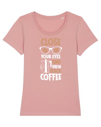 Close Your Eyes And Brew Black Coffee Canyon Pink