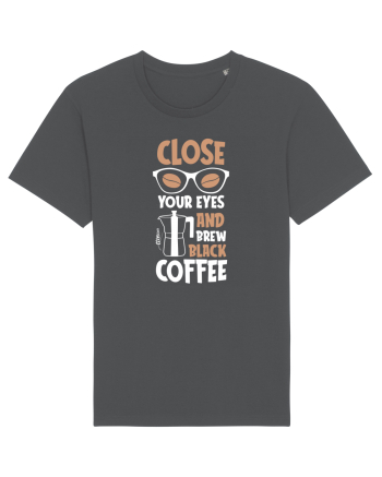 Close Your Eyes And Brew Black Coffee Anthracite