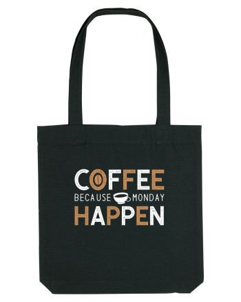 Coffee Because Monday Happen Black